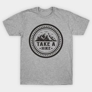 Take a HIke, Hiking teeshirt for hiking lovers T-Shirt